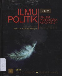 Ilmu politik dalam paradigma abad kedua puluh satu jilid 2 : sebuah referensi panduan tematis