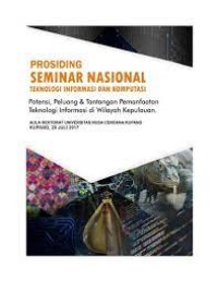 Prosiding ; [seminar nasional-teknologi informasi dan komputasi- potensi, peluang & tantangan pemanfaatan teknologi informasi di wilayah kepulauan]