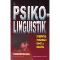 Psikolinguistik: [pengantar pemahaman bahasa manusia]