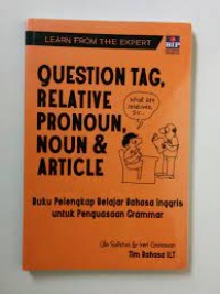 Learn from the expert:question tag, relative pronoun, noun & article:buku pelengkap belajar bahasa inggris untuk penguasaan grammar