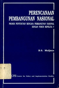 Perencanaan pembangunan nasional : proses penyusunan rencana pembangunan nasional dengan fokus  repelita V