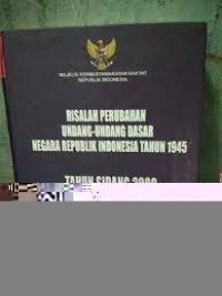 Risalah perubahan undang-undang dasar negara republik indonesia tahun 1945:tahun sidang 2000 buku tiga