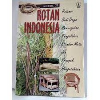 Rotan Indonesia:potensi, budi daya, pemungutan, pengolahan, standar mutu dan prospek pengusahaan