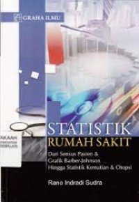 Statistik rumah sakit : dari sensus pasien dan grafik Barber-Johnson hingga statistik kematian dan otopsi