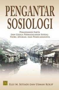 Pengantar sosiologi pemahaman fakta dan gejala permasalahan sosial : teori, aplikasi, dan pemecahannya