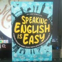 Speaking english is easy:panduan percakapan bahasa inggris praktis untuk pelajar dan mahasiswa