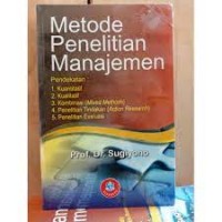 Metode penelitian manajemen pendekatan:kuantitatif, kualitatif, kombinasi (mixed methods) penelitian tindakan (action research) penelitian evaluasi