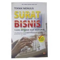 Teknik menulis surat bisnis yang efisien dan menarik=techniques of writing efficient and attractive business letters