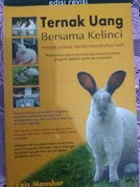 Ternak uang bersama kelinci : menjadi jutawan sambil menyalur hobi ( persembahan kepada para peternak, investor, pensiunan, pengelola agribisnis,politisi dan pemerintahan .