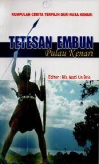 Tetesan embun pulau kenari:kumpulan cerita terpilih dari nusa kenari