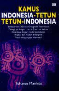 Kamus Indonesia-Tetun, Tetun- Indonesia:berdasarkan eyd dan ortografia patronizada dilengkapi dengan contoh frase dan kalimat diperkaya dengan model percakapan ringkasan dan mudah dimengerti hadir dengan gaya informatif