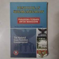 Pendidikan kewarganegaraan paradigma terbaru untuk mahasiswa: sk dirjen dikti depdiknas:no.43/dikti/kep/2006