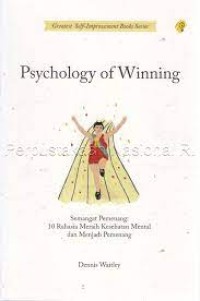 Psyichology of winning= semangat pemenang: 10 rahasia meraih kesehatan mental dan menjadi pemenang sejati